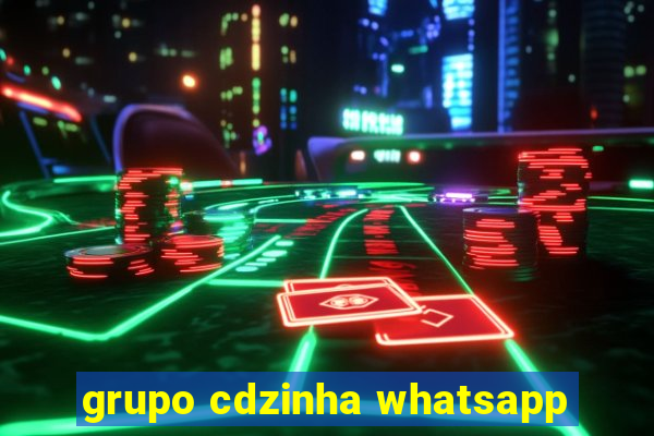 grupo cdzinha whatsapp